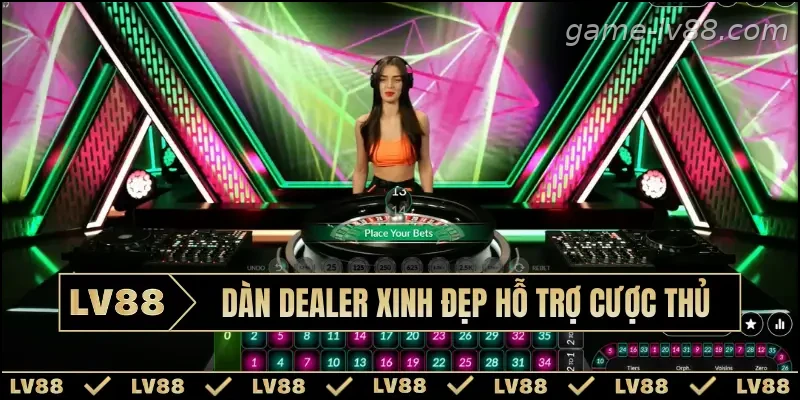 Dàn Dealer xinh đẹp hỗ trợ cược thủ