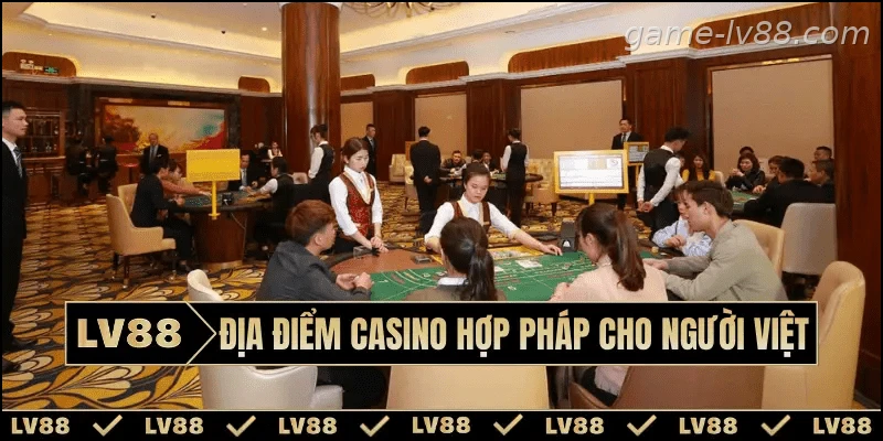 Tìm hiểu địa điểm casino hợp pháp dành cho khách tham quan