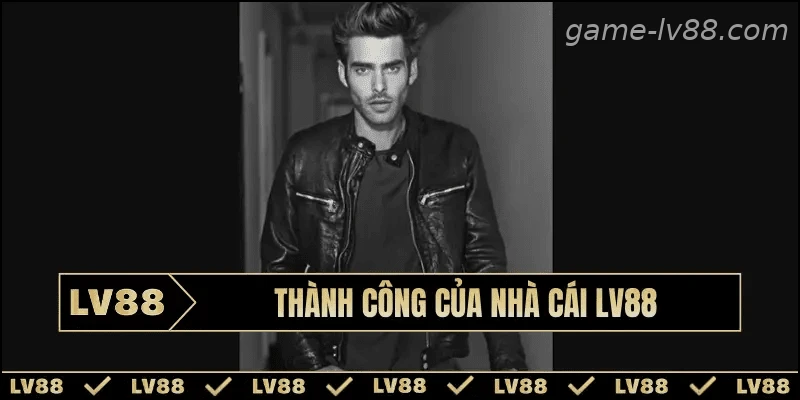 Thành công của nhà cái LV88